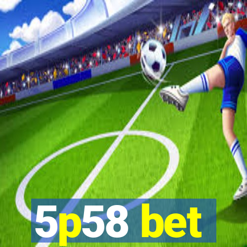 5p58 bet